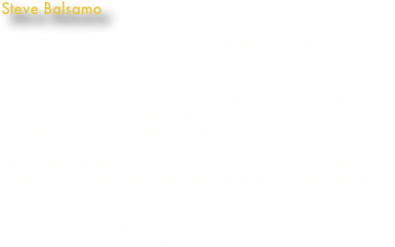 Steve Balsamo

Steve started his professional musical carer playing the part of Jesus in Andrew Lloyd Webber's west end musical 'Jesus Christ Superstar' before signing to Columbia Records and releasing his first solo album 'All I Am' in 2002 to great reviews. A single taken from the album 'Sugar for the Soul' made it into the UK top 40 and Steve has since worked with and written songs for many celebrated artists including Meatloaf, Slash, Nik Kershaw, Cliff Richard and Eric Woolfson.

Later he became the lead vocalist in 'The Storys' a six piece band who formed in 2003. They were personally chosen to back Elton John on his 2006 stadium tour to wide acclaim.

Recently he has been writing songs with folk singer Rosalie Deighton for an album called Balsamo Deighton and working on solo projects.


